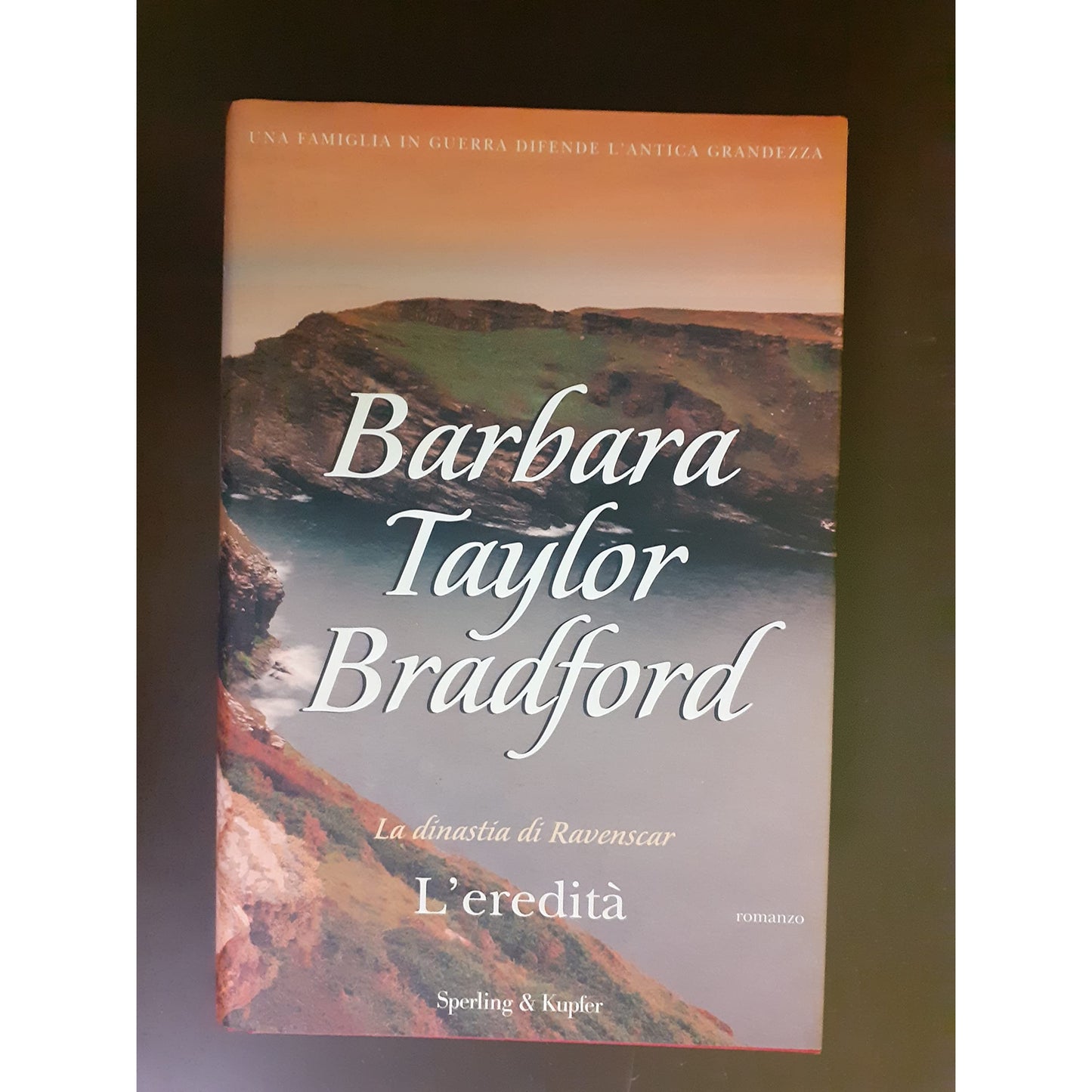 Libro - L'eredità La dinastia di Ravensca - Bradford, Barbara Taylor