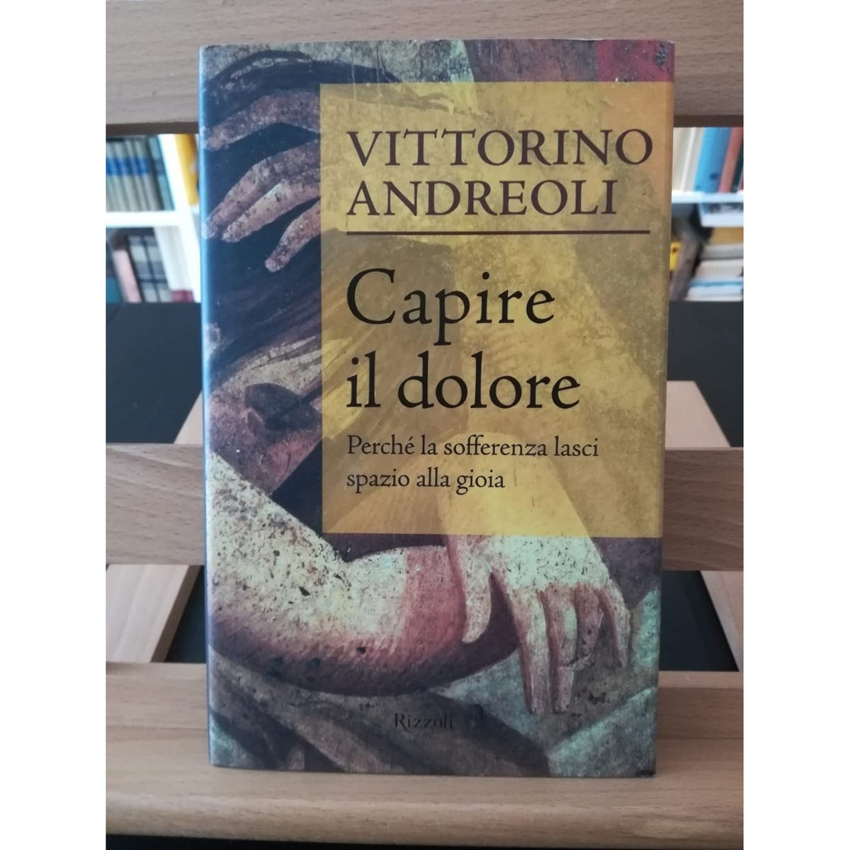 Libro - Capire il dolore Perché la sofferenza lasci spazio alla gioi - Andreoli, Vittorino