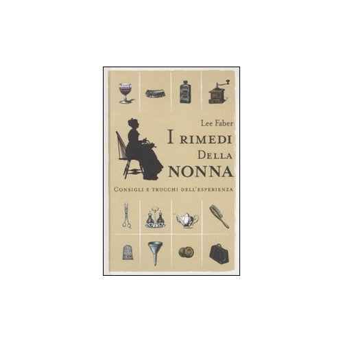 Libro - I rimedi della nonna Consigli e trucchi dell'es - Faber, Lee