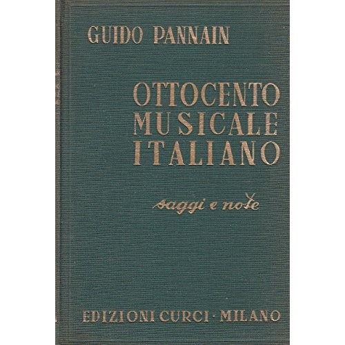 Libro - OTTOCENTO MUSICALE ITALIANO - SAGGI E NOTE - Pannain Guido