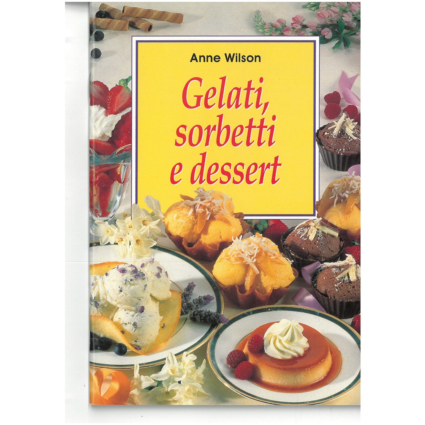 Libro - Gelati sorbetti e dessert Ediz illustrata - Wilson, Anne