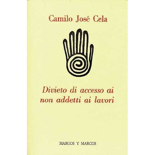 Libro - Divieto di accesso ai non addetti ai lav - Cela, Camilo Josè