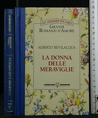 Libro - LA DONNA DELLE MERAVIGLIE - Alberto Bevilacqua