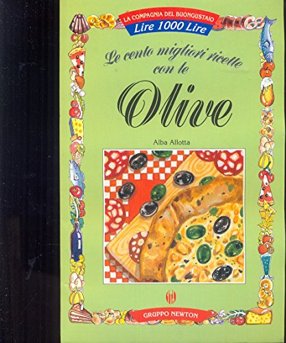 Le cento migliori ricette con le olive