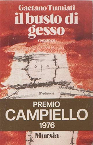 Libro - Gaetano Tumiati: Il busto di gesso Ed Mursia A14