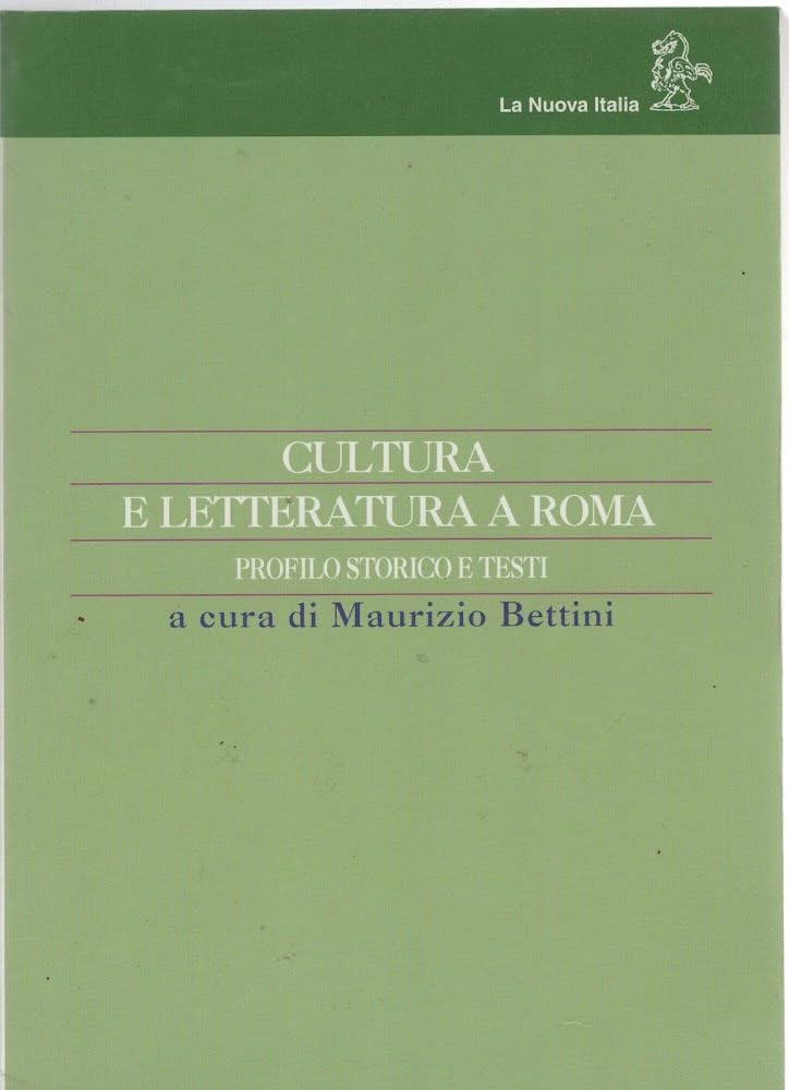 Cultura e letteratura a Roma. Profilo storico e testi. Per i Licei e gli Ist. magistrali
