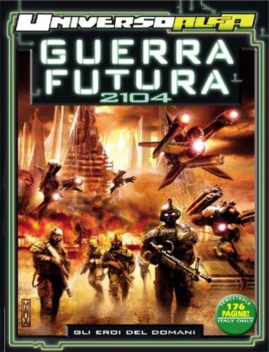Libro - UNIVERSO ALFA N.7 - Guerra Futura 2104 - Gli eroi del domani - n.d.