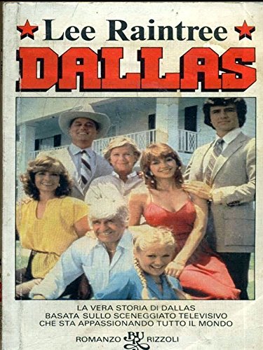 Libro - DALLAS. LA VERA STORIA DI DALLAS BASATA SULLO SCENEG - LEE RAINTREE