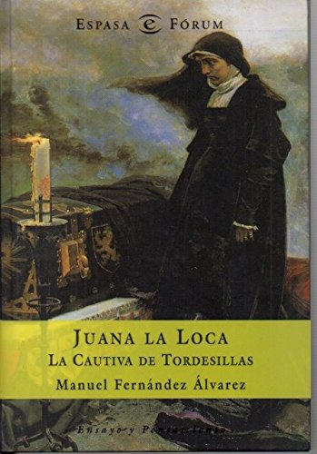 Libro - LA Cautiva De Tordesillas - LA Loca, Juana