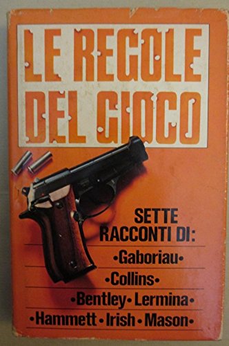 Libro - Le Regole Del Gioco - Gaboriau, Collins, Bentley, Le - Gaboriau, Collins, Bentley, Lermina, Hammett, Irish, Mason