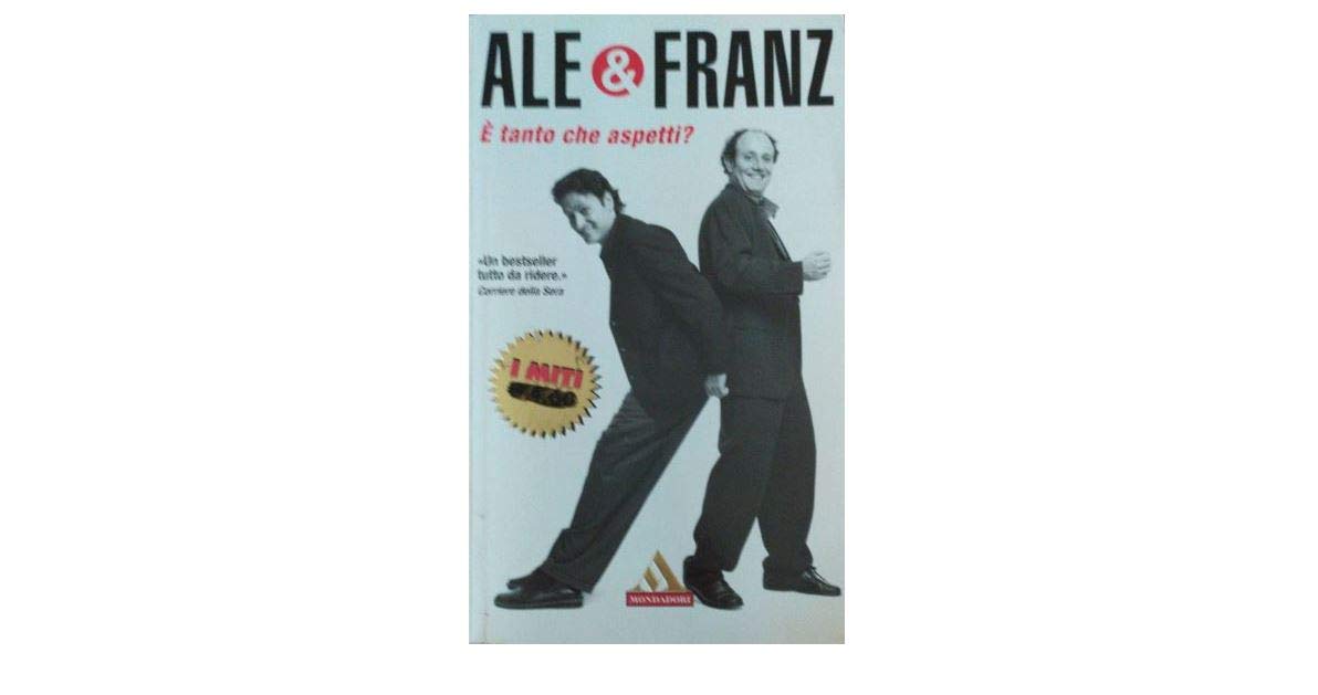 LIBRO Ale & Franz E' Tanto Che ASPETTI? - MONDADORI I MITI 2004, Cop. FLESS.