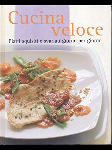 Libro - Cucina veloce - Piatti squisiti e svariati giorno per giorno