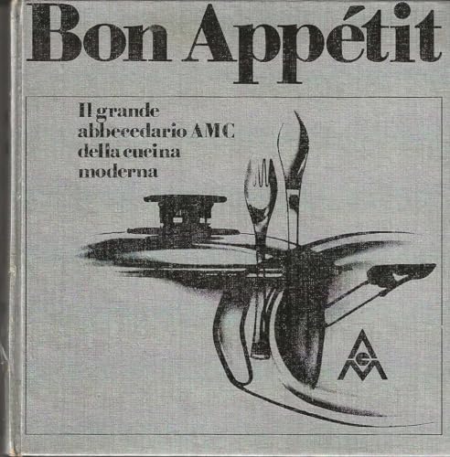 Libro - Bon appétit. Il grande abbecedario AMC della cucina moderna. - AA.VV.