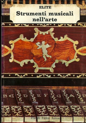 Libro - Strumenti musicali nell'arte. Elite: le arti e gli stili in ogni tempo e paese; - AA.VV.