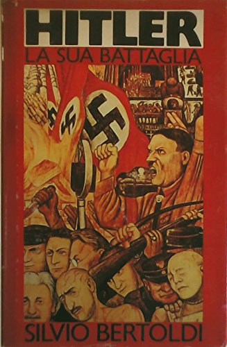 Libro - Hitler la sua battaglia - Bertoldi Silvio