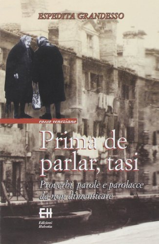 Libro - Prima de parlar, tasi. Proverbi, parole e parolacce - Grandesso, Espedita