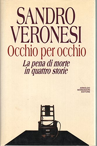 Libro - Occhio per occhio. La pena di morte in quattro storie - Veronesi, Sandro