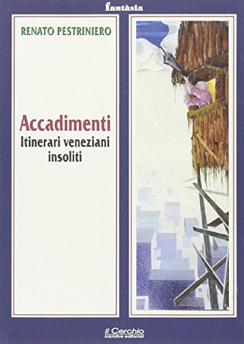 Libro - Accadimenti. Itinerari veneziani insoliti - Pestriniero, Renato