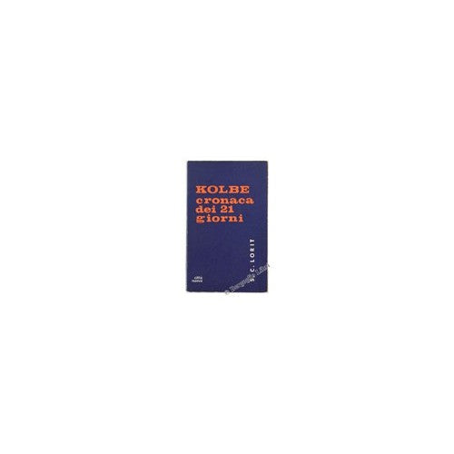Libro - KOLBE Cronaca dei 21 giorni - Lorit, Sergio C.