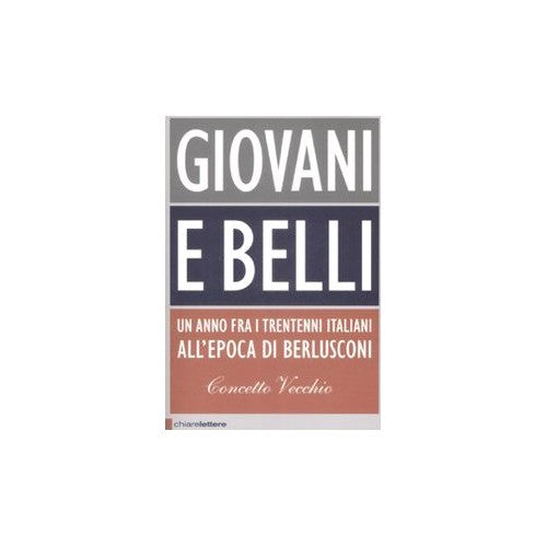 Libro - Giovani e belli Un anno fra i trentenni - Vecchio, Concetto