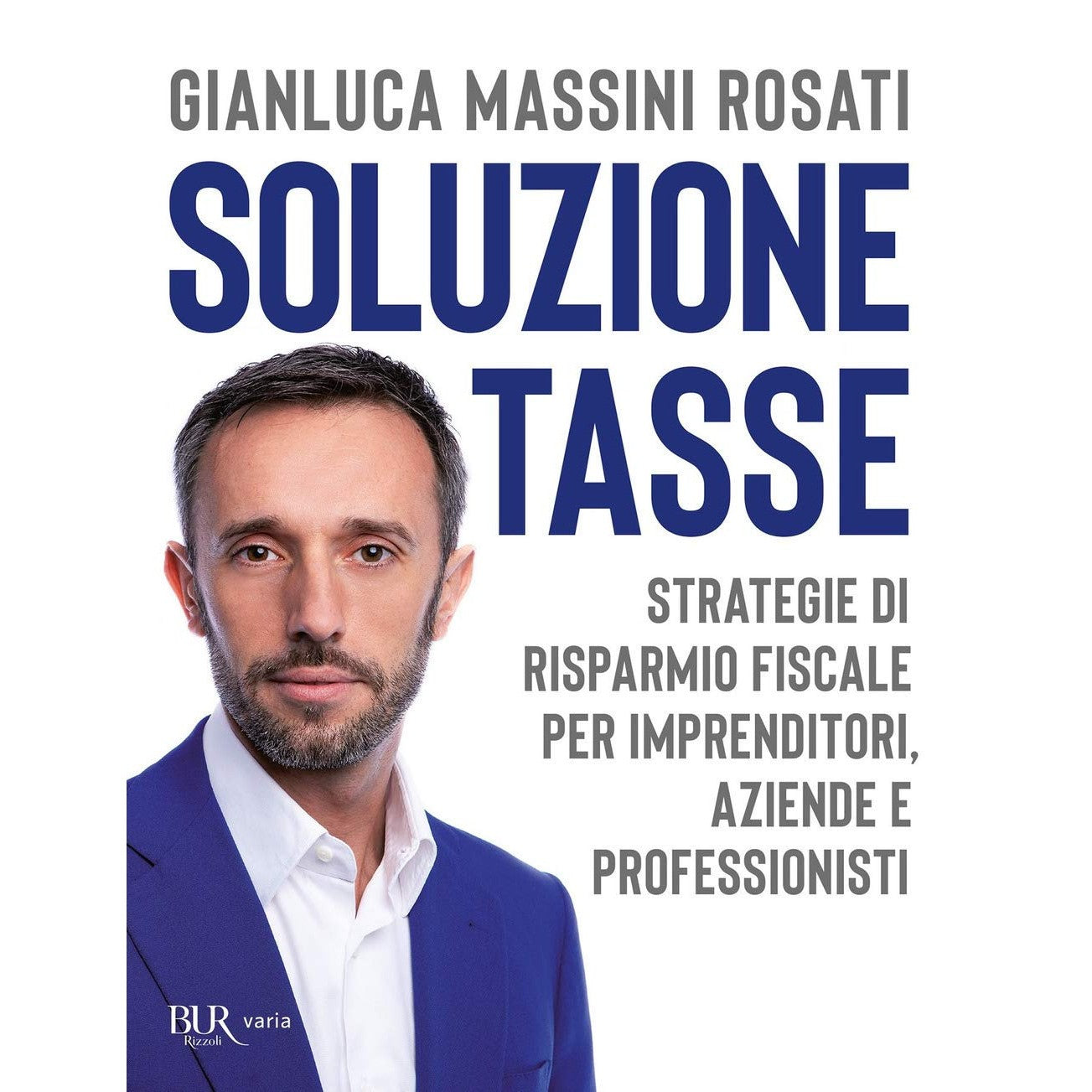 Libro - Soluzione tasse Strategie di risp - Massini Rosati, Gianluca