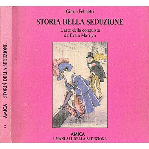 Libro - Storia della Seduzione L'arte della conq - Cinzia, Felicetti