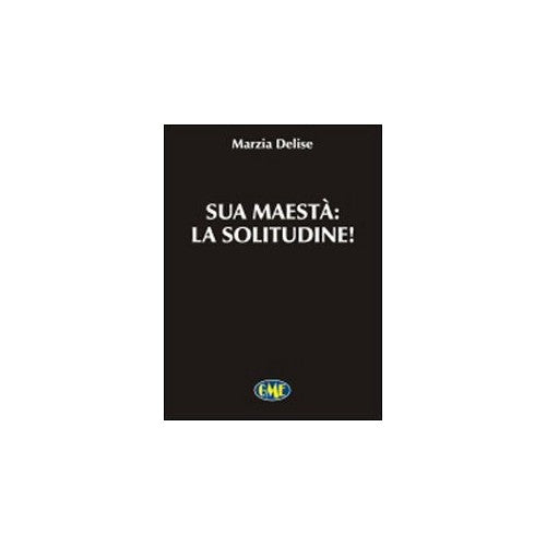 Libro - Sua maestà la solitudine - Delise, Marzia