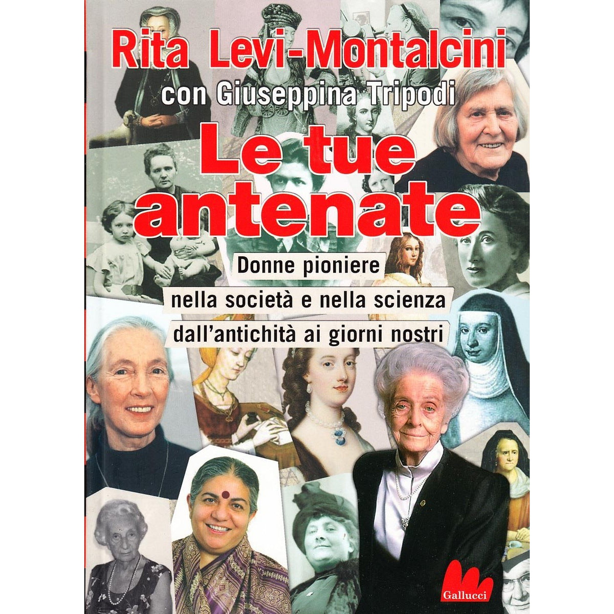 Libro - Le tue antenate Donne pioniere nella - Levi-Montalcini, Rita