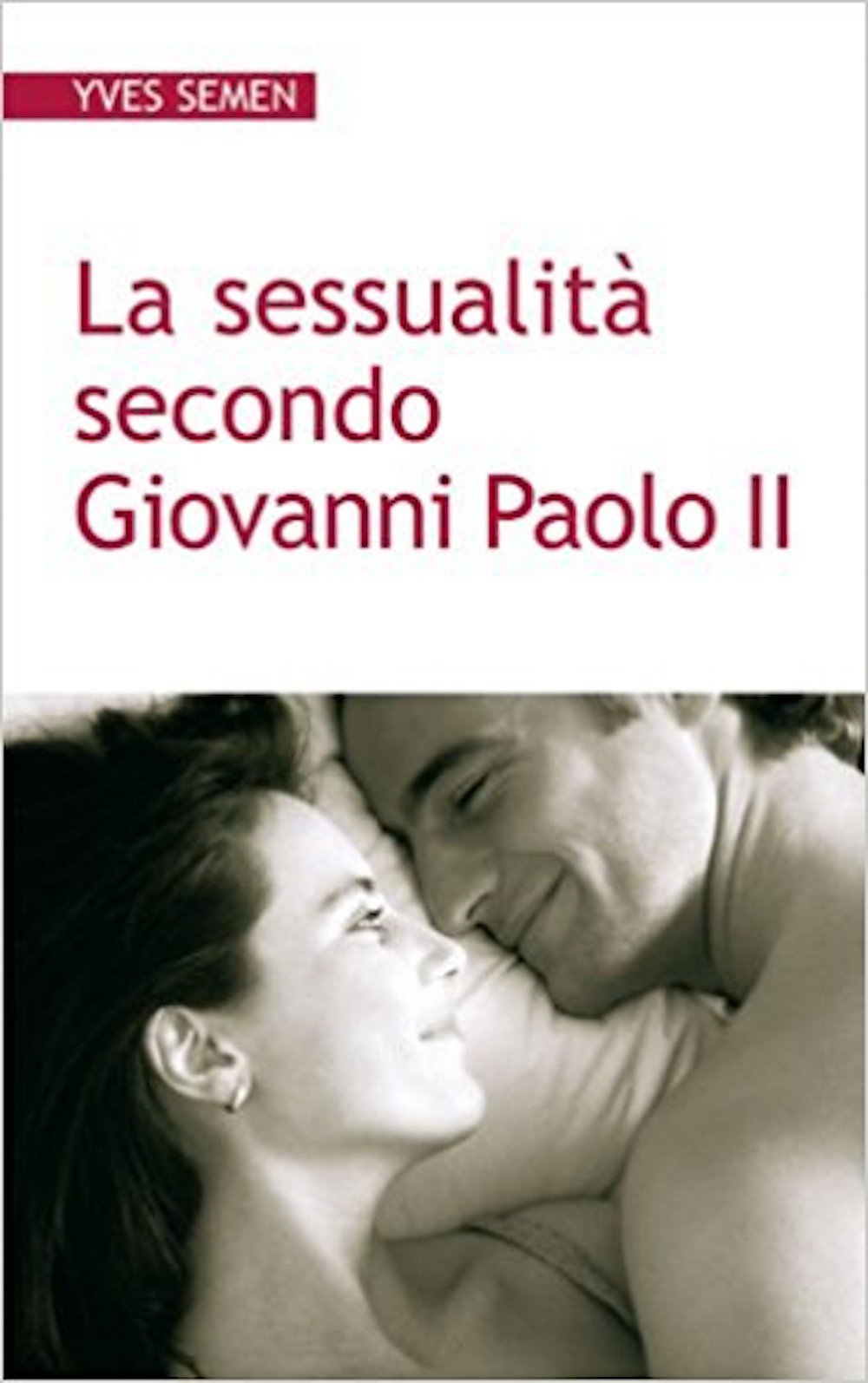 Libro - La sessualità secondo Giovanni Paolo II - Semen, Yves