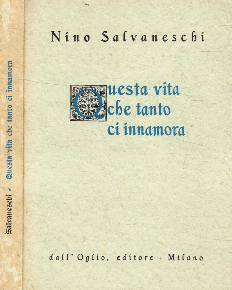 Libro - Questa vita che tanto ci innamora - Salvaneschi, Nino