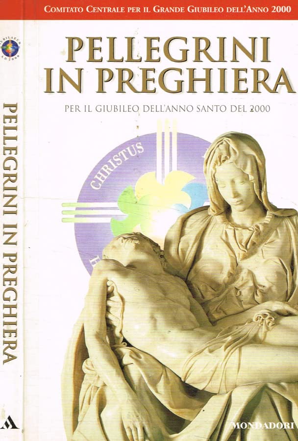 Libro - Pellegrini in preghiera Per il giubileo dell'anno santo del