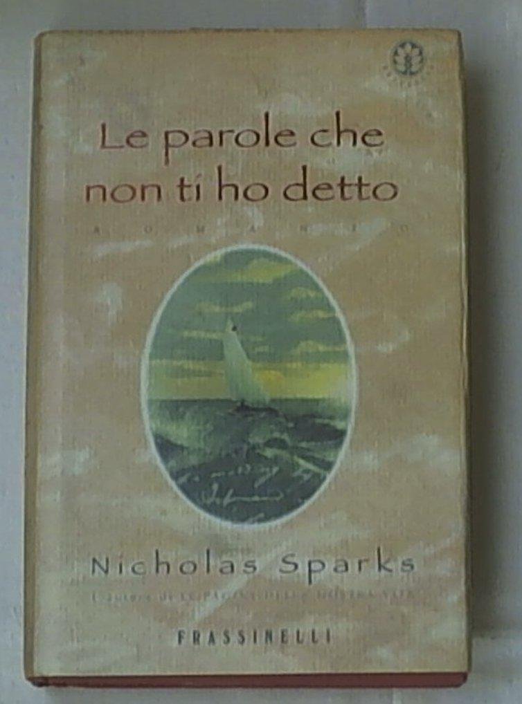 Libro - Le parole che non ti ho detto - Sparks, Nicholas