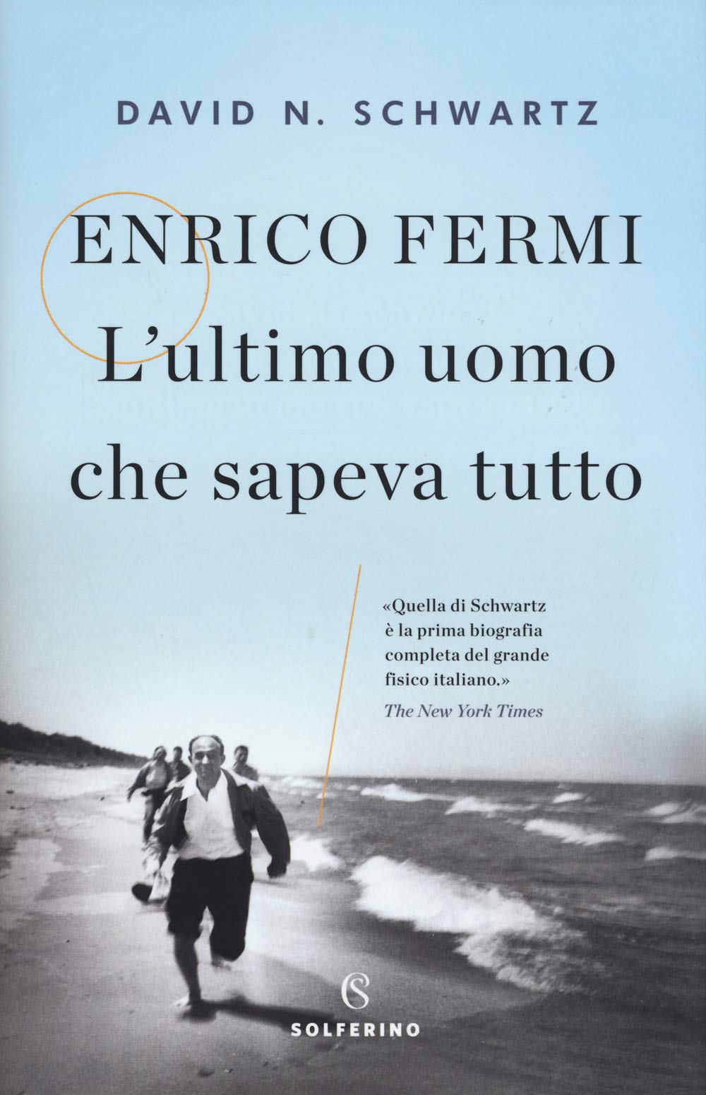 Libro - Enrico Fermi L'ultimo uomo che sapeva t - Schwartz, David N.