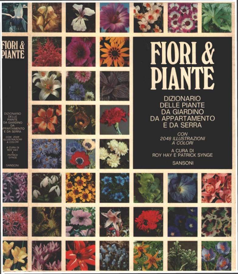 Libro - Fiori & Piante. Dizionario delle piante da giardino da appartamento e da serra. - Hay, Roy; Synge, Patrick