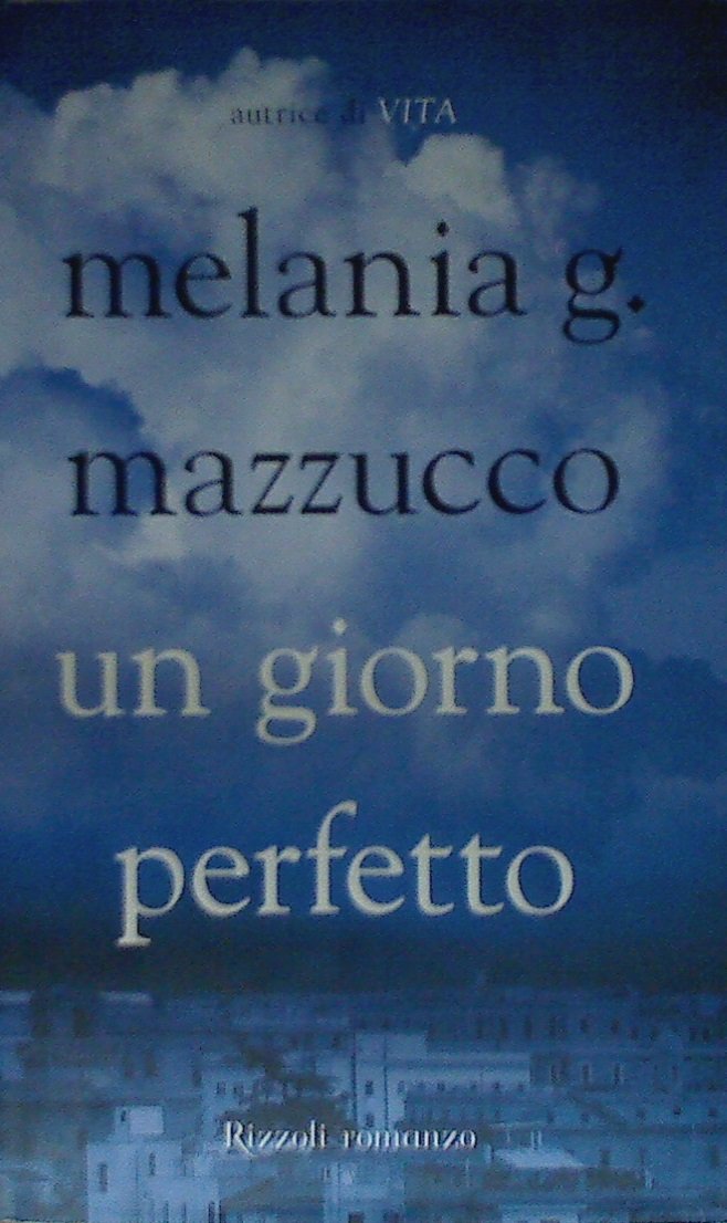 Libro - Un giorno perfetto - Mazzucco, Melania G.