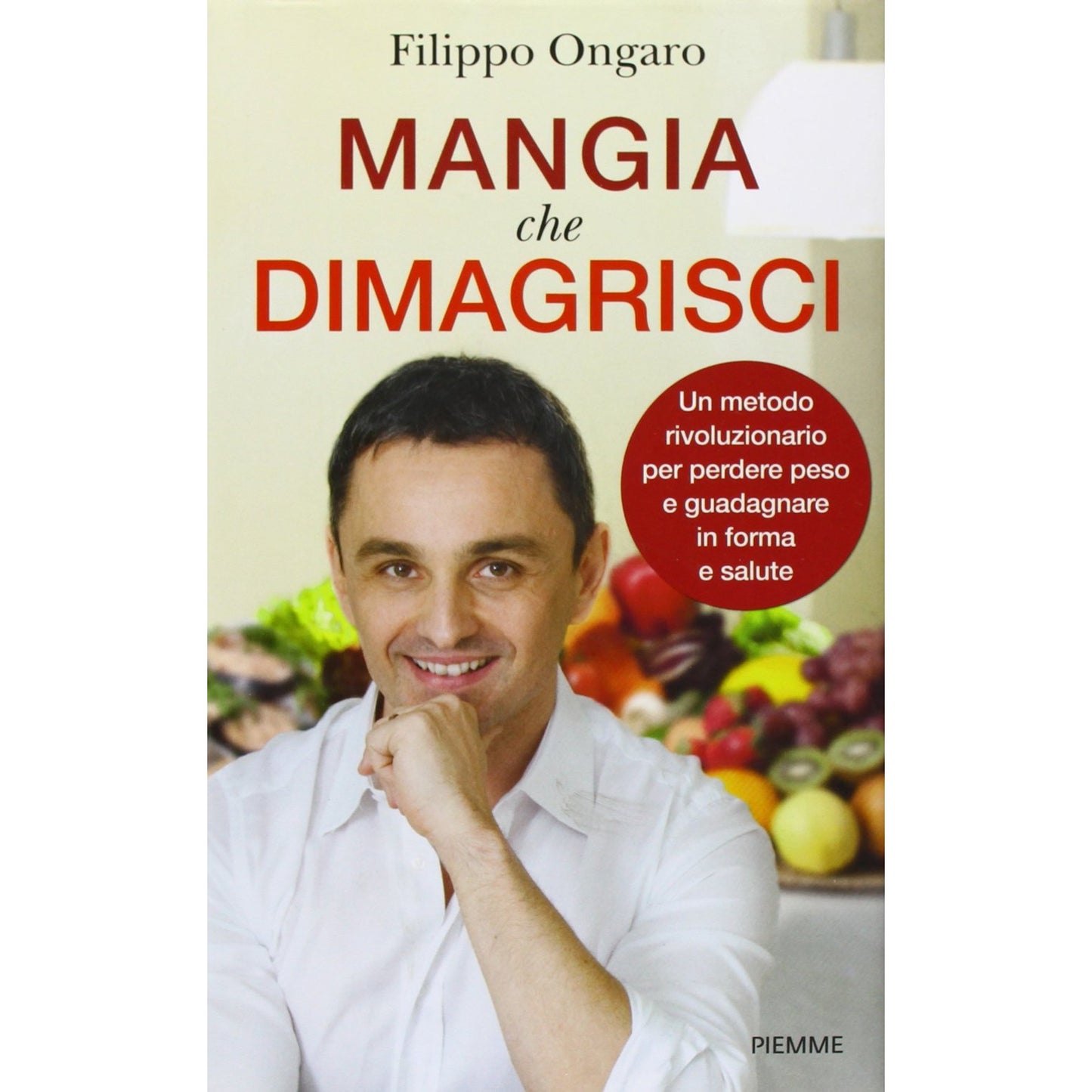 Libro - Mangia che dimagrisci Un metodo rivoluzion - Ongaro, Filippo