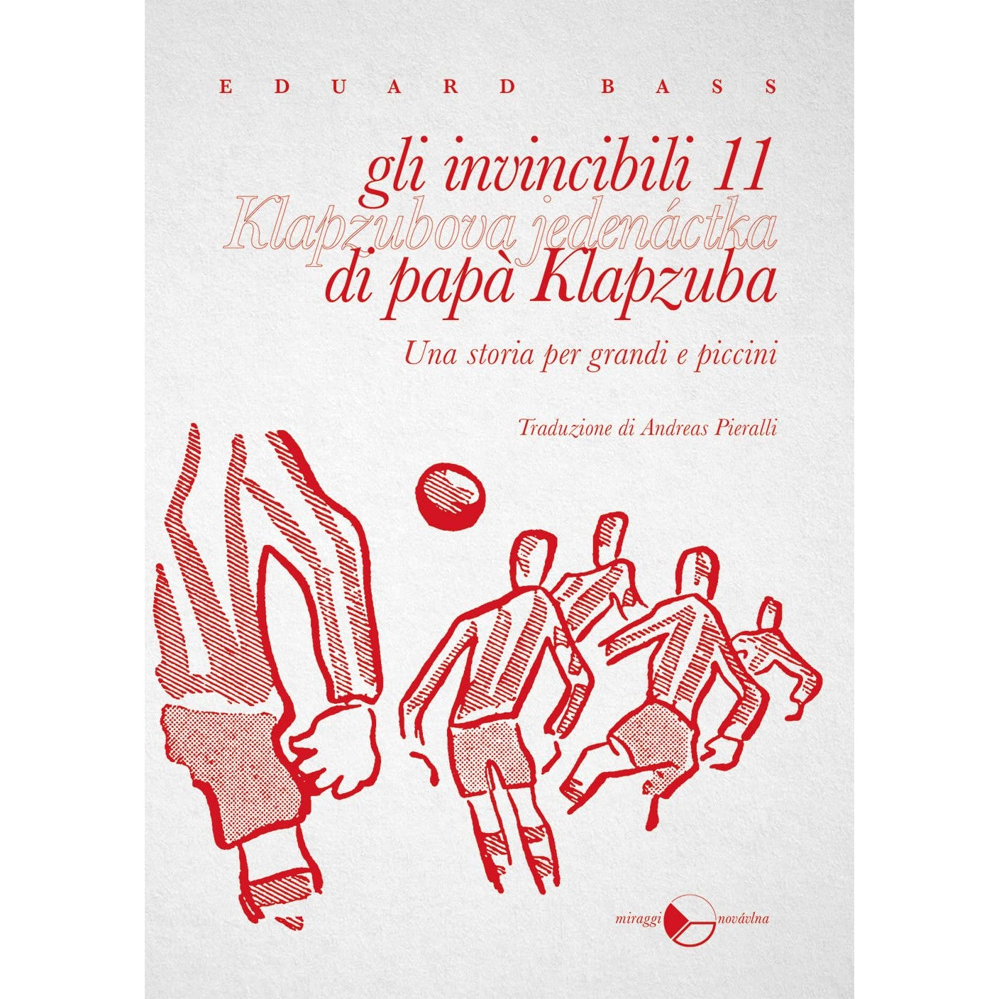 Libro - Gli invincibili 11 di papà Klapzuba Una stori - Bass, Eduard