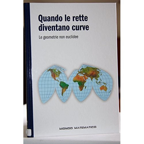 Libro - Quando le rette diventano curve Le Geometrie Euclidee - AA.V