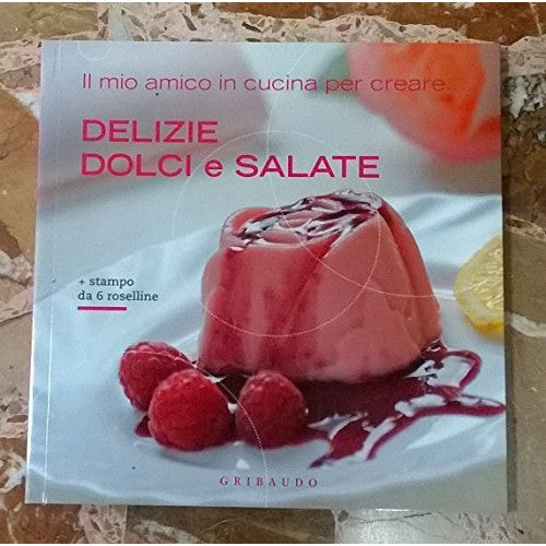 Libro - Il mio amico in cucina per creare.. Delizie dolci e salate
