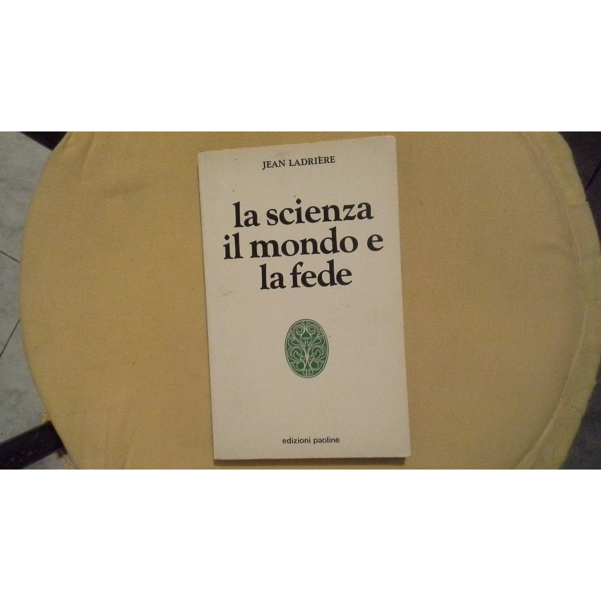 Libro - LA SCIENZA IL MONDO E LA FEDE - Jean, Ladriere