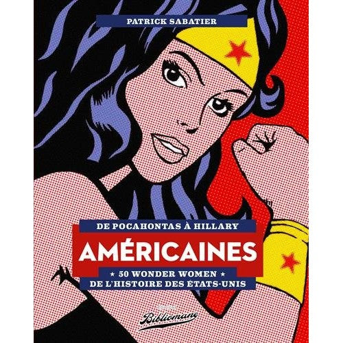 Book - Americas : De Pocahontas à Hillary, 50 Wonder Women - Sabatier, Patrick
