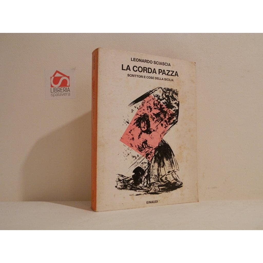 Libro - La corda pazza Scrittori e cose della Sicilia - Sciascia, L