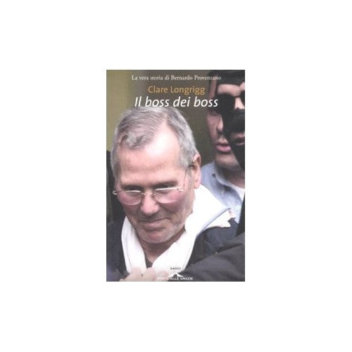 Libro - Il boss dei boss La vera storia di Bernard - Longrigg, Clare