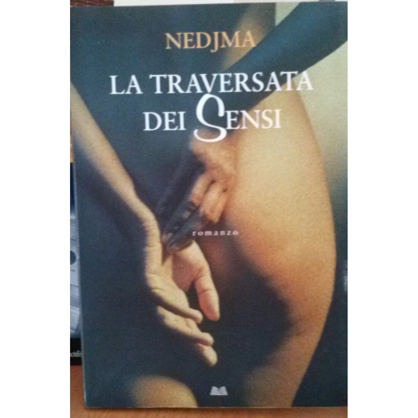 Libro - LA TRAVERSATA DEI SENSI -RACCONTO INTIMO - Nedjma