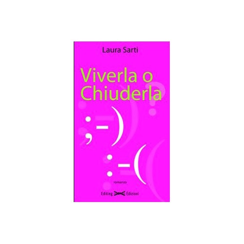 Libro - Viverla o chiuderla?! - Sarti, Laura