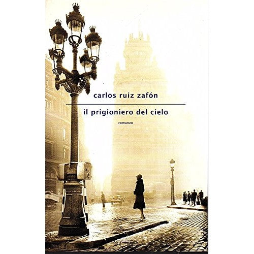 Libro - Il prigioniero del cielo Carlos Ruiz Zafon Mondolibri 2012