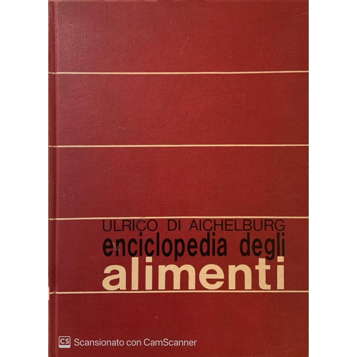 Libro - ENCICLOPEDIA DEGLI ALIMENTI - Ulrico, Di Aichelburg