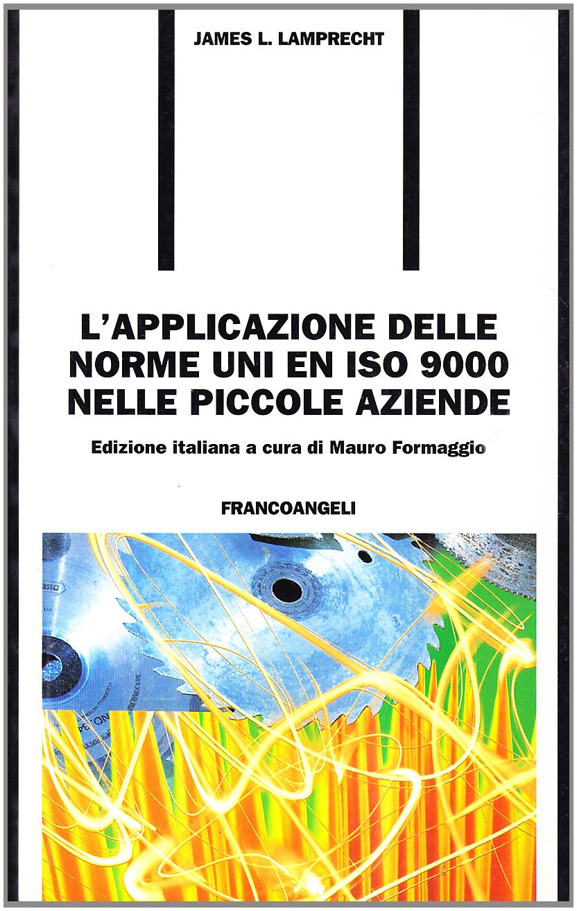Libro - L'applicazione delle norme UNI EN ISO 9000 nelle piccole aziende - Lamprecht, James L.