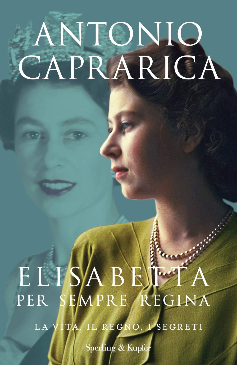 Libro - Elisabetta. Per sempre regina. La vita, il regno, i - Caprarica, Antonio