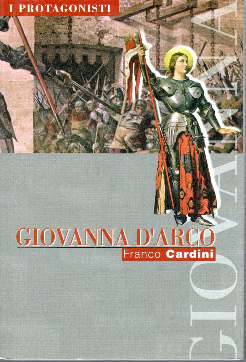 Libro - Giovanna D'Arco Franco Cardini I protagonisti Famiglia Crist